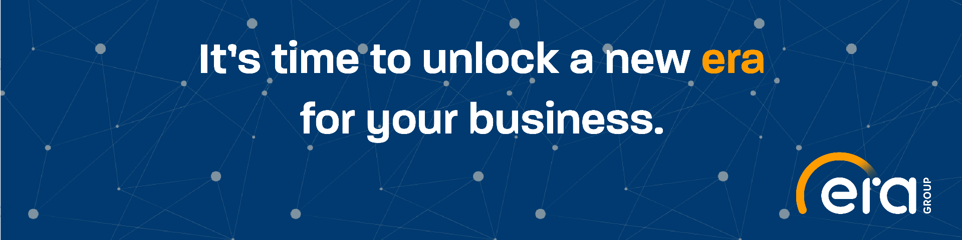 ERA Group — It's time to unlock a new era for your business.